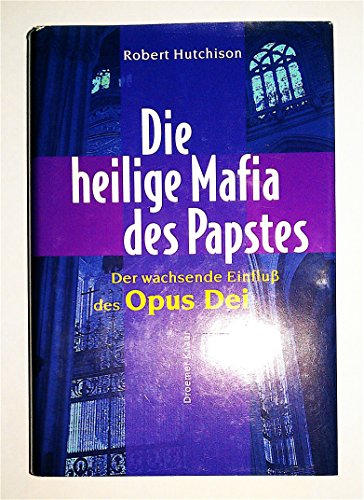 Beispielbild fr Die heilige Mafia des Papstes : der wachsende Einfluss des Opus Dei. Aus dem Amerikan. von Harald Stadler zum Verkauf von Versandantiquariat Schfer