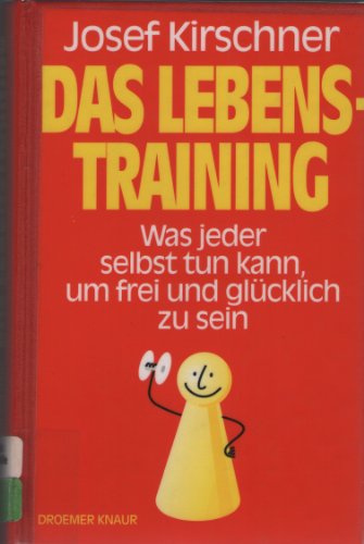 Beispielbild fr Das Lebenstraining. Was jeder selbst tun kann, um glcklich und frei zu sein zum Verkauf von medimops