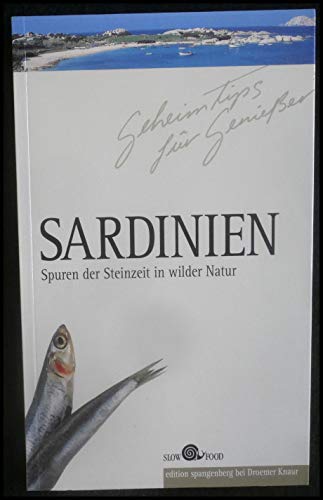 Imagen de archivo de Geheimtips fr Genieer. Sardinien. Spuren der Steinzeit in wilder Natur. ( Slow Food) a la venta por medimops