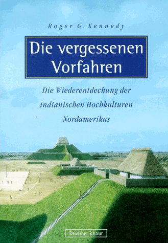 Stock image for Die Vergessenen Vorfahren: Die Wiederentdeckung Der Indianischen Hochkulturen Nordamerikas for sale by Persephone's Books