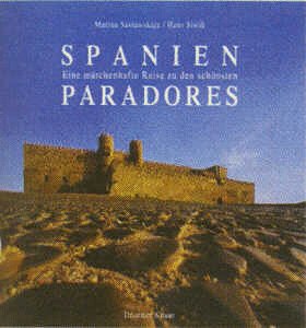 Spanien. Eine märchenhafte Reise zu den schönsten Paradores.