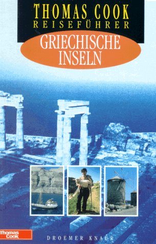 Griechische Inseln. [Autor:. Übers.: Christel Erbacher- von Grumbkow], Thomas-Cook-Reiseführer