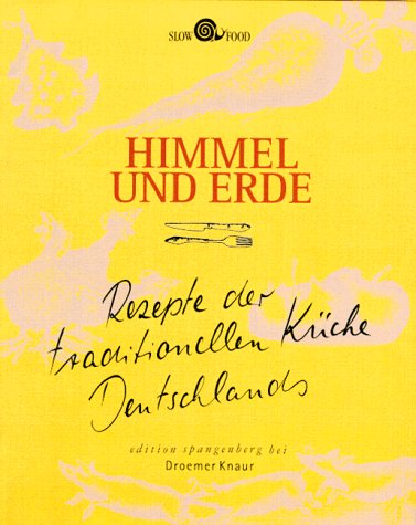 Stock image for Himmel und Erde: Rezepte der traditionellen Kche Deutschlands (Edition Spangenberg bei Droemer Knaur) for sale by text + tne