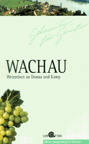 Beispielbild fr Geheimtips fr Genieer. Wachau. Weinreisen an Donau und Kamp. ( Slow Food) zum Verkauf von medimops