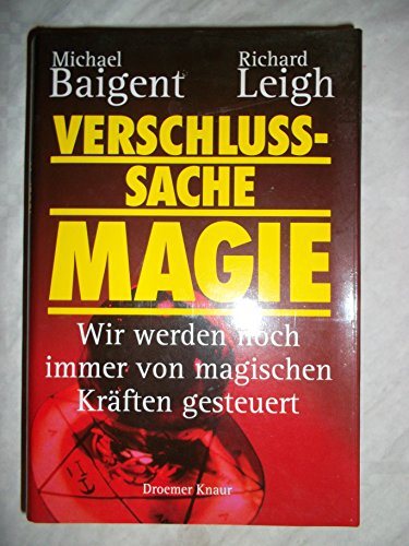 Verschluss-sache Magie (Wir werden noch immer von agischen Kraften gesteuert) (9783426270011) by Michael Baigent, Richard Leigh
