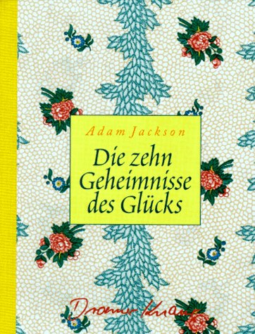 Die zehn Geheimnisse des Glücks - Jackson Adam J.