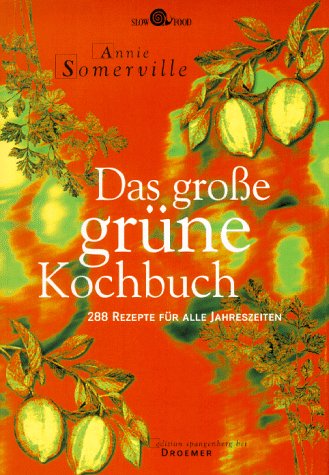 Imagen de archivo de Das groe grne Kochbuch. 288 Rezepte fr alle Jahreszeiten. ( Slow Food) a la venta por medimops