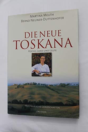 Stock image for Die neue Toskana: Kche, Land und Leute Kulinarische Landschaften for sale by medimops