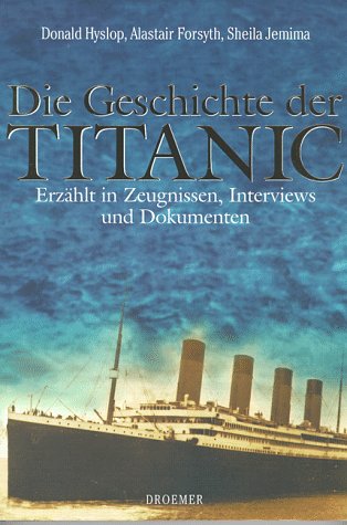 Beispielbild fr Die Geschichte der Titanic - Erzhlt in Zeugnissen, Interviews und Dokumenten zum Verkauf von AMSELBEIN - Antiquariat und Neubuch