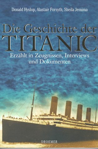 Stock image for Die Geschichte der Titanic. Erzhlt in Zeugnissen, Interviews und Dokumenten for sale by medimops