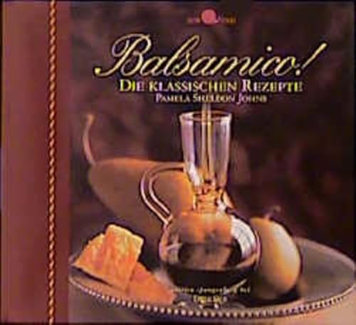 Balsamico!. Die klassischen Rezepte