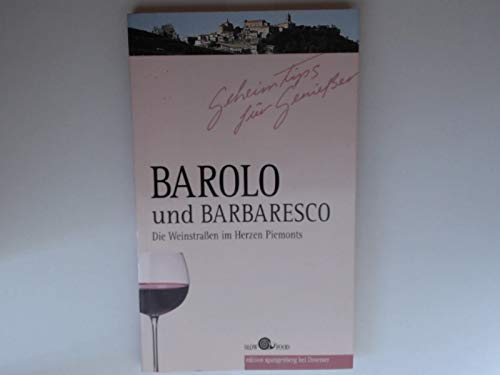 Beispielbild fr Geheimtips fr Genieer. Barolo und Barbaresco. Die Weinstraen im Herzen Piemonts. ( Slow Food) zum Verkauf von medimops
