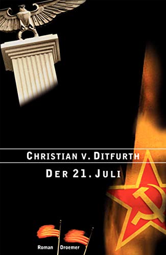 Der 21. Juli. Roman - Ditfurth Christian, von
