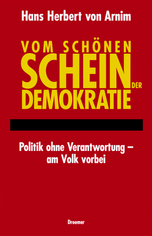 Stock image for Vom sch nen Schein der Demokratie. Politik ohne Verantwortung, am Volk vorbei. for sale by Gardner's Used Books, Inc.