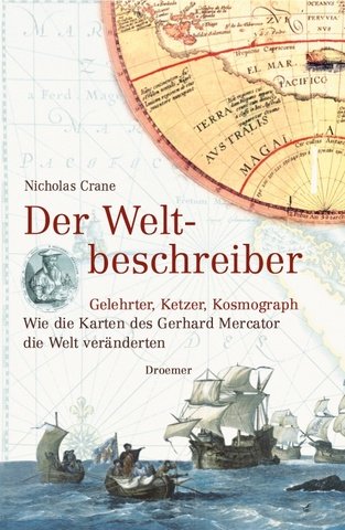 9783426272244: Der Weltbeschreiber: Gelehrter, Ketzer, Kosmograph - Wie die Karten des Gerhard Mercator die Welt vernderten
