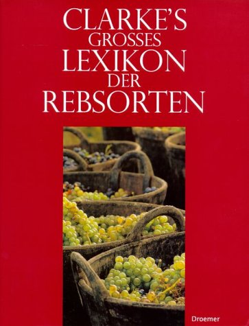 Stock image for Clarkes grosses Lexikon der Rebsorten for sale by medimops