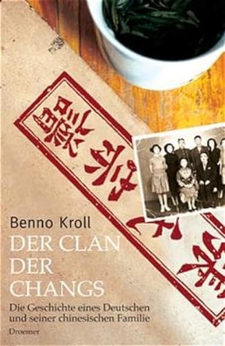 Der Clan der Changs: Die Geschichte eines Deutschen und seiner chinesischen Familie.