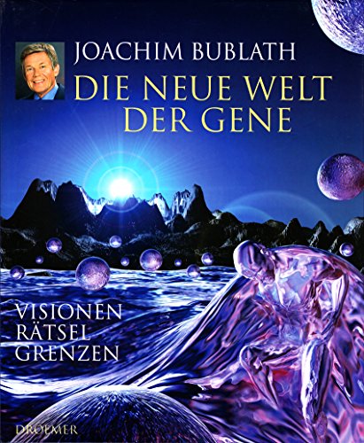 Die neue Welt der Gene : Visionen, Rätsel, Grenzen.