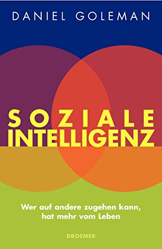 Soziale Intelligenz Wer auf andere zugehen kann, hat mehr vom Leben / Daniel Goleman. Aus dem Ame...