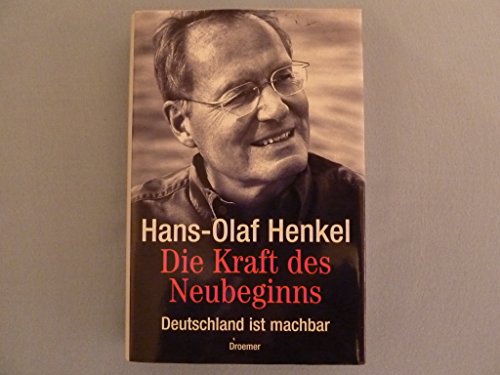 Die Kraft des Neubeginns.- signiert, Widmungsexemplar Deutschland ist machbar., - Henkel, Hans-Olaf.