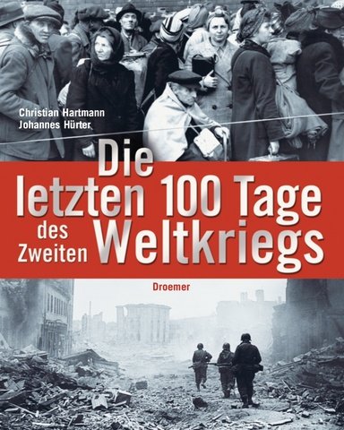 Beispielbild fr Die letzten 100 Tage des Zweiten Weltkriegs zum Verkauf von Bernhard Kiewel Rare Books