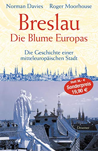 Beispielbild fr Breslau. Die Blume Europas: Die Geschichte einer mitteleuropischen Stadt zum Verkauf von medimops