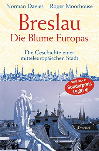 Stock image for Breslau. Die Blume Europas: Die Geschichte einer mitteleuropischen Stadt for sale by medimops