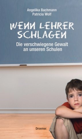 Beispielbild fr Wenn Lehrer schlagen. Die verschwiegene Gewalt an unseren Schulen zum Verkauf von medimops