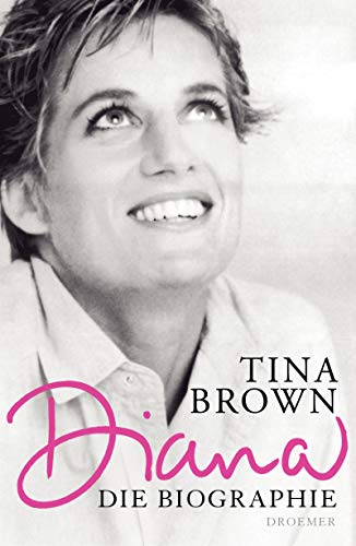 Diana Die Biographie - Brown, Tina, Barbara Heller und Sylvia Höfer