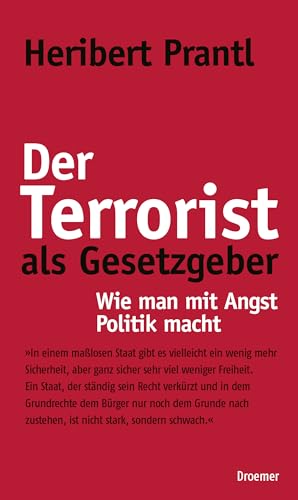 Stock image for Der Terrorist als Gesetzgeber: Wie man mit Angst Politik macht for sale by medimops