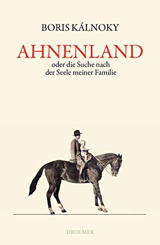 Ahnenland: oder Die Suche nach der Seele meiner Familie - Kálnoky, Boris