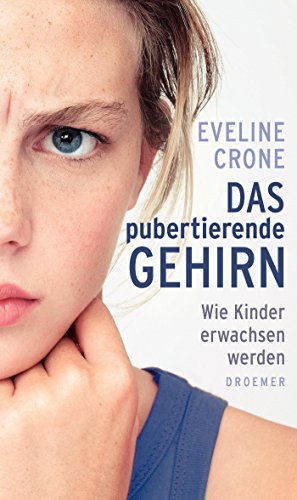 Das pubertierende Gehirn: Wie Kinder erwachsen werden - Crone, Eveline