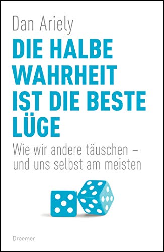 Die halbe Wahrheit ist die beste Lüge: Wie wir andere täuschen ? und uns selbst am meisten - Zybak, Maria, Gabriele Gockel Sonja Schuhmacher u. a.