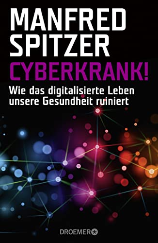 9783426276082: Cyberkrank!: Wie das digitalisierte Leben unsere Gesundheit ruiniert