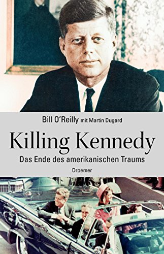 9783426276129: Killing Kennedy: Das Ende des amerikanischen Traums