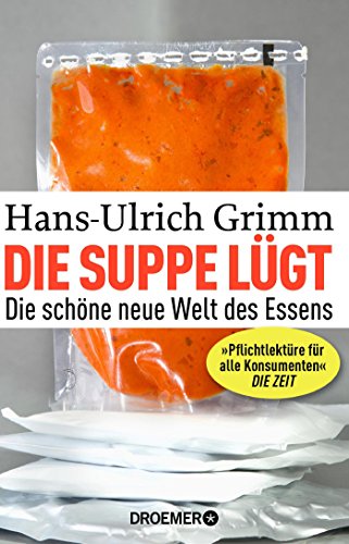 Beispielbild fr Die Suppe lgt: Die schne neue Welt des Essens zum Verkauf von medimops