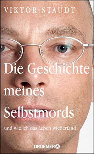 Die Geschichte meines Selbstmords und wie ich das Leben wiederfand. Aus dem Niederländ. von Rolf Erdorf - Staudt, Viktor und Rolf Erdorf