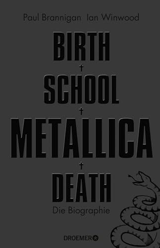 Stock image for Birth, School, Metallica, Death. Die Biographie. for sale by Steamhead Records & Books