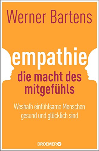 Beispielbild fr Empathie: Die Macht des Mitgefhls: Weshalb einfhlsame Menschen gesund und glcklich sind zum Verkauf von Ammareal