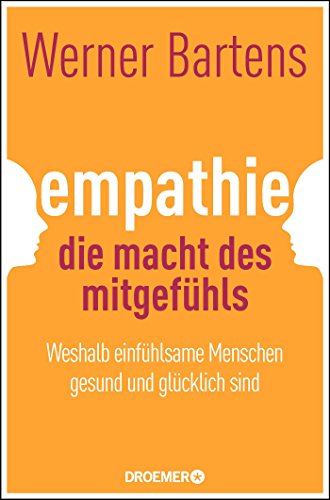Stock image for Empathie: Die Macht des Mitgefhls: Weshalb einfhlsame Menschen gesund und glcklich sind for sale by Ammareal