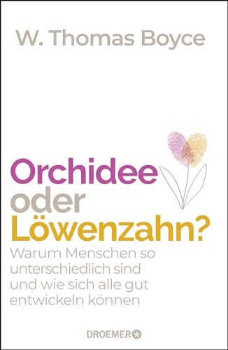 9783426277133: Orchidee oder Lwenzahn?: Warum Menschen so unterschiedlich sind und wie sich alle gut entwickeln knnen