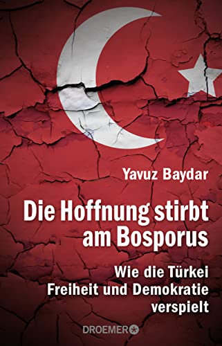 9783426277386: Die Hoffnung stirbt am Bosporus: Wie die Trkei Freiheit und Demokratie verspielt