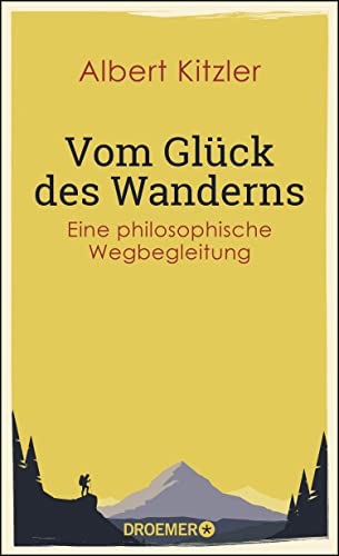 Beispielbild fr Vom Glck des Wanderns: Eine philosophische Wegbegleitung zum Verkauf von medimops