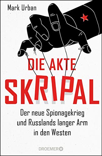 Imagen de archivo de Die Akte Skripal: Der neue Spionagekrieg und Russlands langer Arm in den Westen [Hardcover] Urban, Mark; Biermann, Pieke; Liebl, Elisabeth; Schmitz, Werner; Siber, Karl Heinz; Singelmann, Karsten and Zeltner Shane, Henriette a la venta por tomsshop.eu