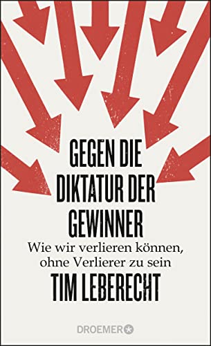 Beispielbild fr Gegen die Diktatur der Gewinner: Wie wir verlieren knnen, ohne Verlierer zu sein zum Verkauf von medimops