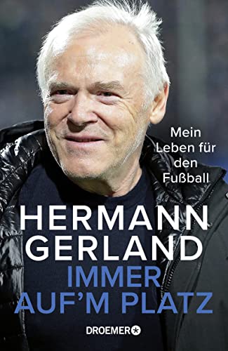 Beispielbild fr Immer auf'm Platz: Mein Leben fr den Fuball | Die Bundesliga-Legende ber seine Erfahrungen als Spieler, Trainer und Mensch zum Verkauf von medimops