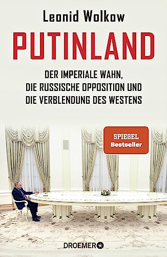 9783426278994: Putinland: Der imperiale Wahn, die russische Opposition und die Verblendung des Westens | Der Spiegel-Bestseller