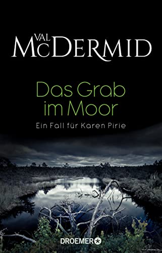 Das Grab im Moor: Ein Fall für Karen Pirie - McDermid, Val und Ute Brammertz