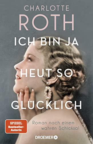Stock image for Ich bin ja heut so glcklich: Roman nach einem wahren Schicksal for sale by medimops