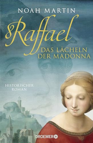 Beispielbild fr Raffael - Das Lcheln der Madonna: Historischer Roman zum Verkauf von Ammareal